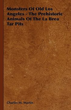portada Monsters of old los Angeles - the Prehistoric Animals of the la Brea tar Pits (en Inglés)