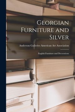 portada Georgian Furniture and Silver; English Furniture and Decorations (en Inglés)