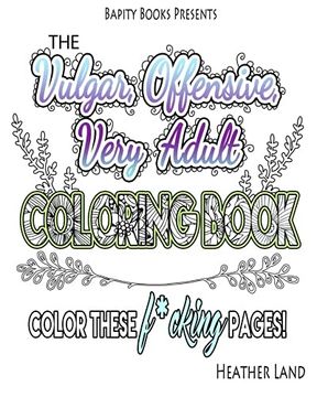 portada The Vulgar Offensive Very Adult Coloring Book: For Mature Audiences (en Inglés)