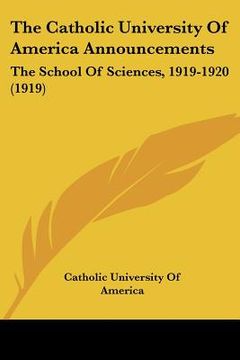 portada the catholic university of america announcements: the school of sciences, 1919-1920 (1919) (en Inglés)
