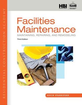 portada Residential Construction Academy: Facilities Maintenance: Maintaining, Repairing, and Remodeling
