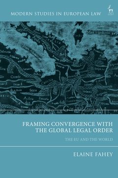 portada Framing Convergence with the Global Legal Order: The EU and the World (in English)