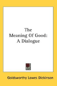 portada the meaning of good: a dialogue (in English)