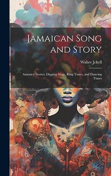 portada Jamaican Song and Story: Annancy Stories, Digging Sings, Ring Tunes, and Dancing Tunes (in English)