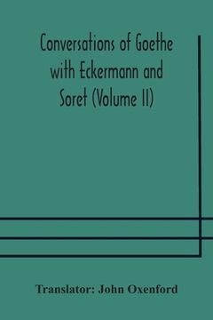 portada Conversations of Goethe with Eckermann and Soret (Volume II) (en Inglés)