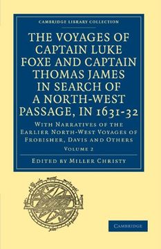portada The Voyages of Captain Luke Foxe, of Hull, and Captain Thomas James, of Bristol, in Search of a North-West Passage, in 1631-32 (Cambridge Library Collection - Hakluyt First Series) (en Inglés)