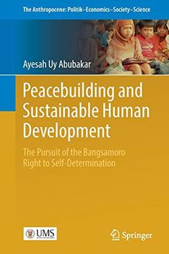 portada Peacebuilding and Sustainable Human Development: The Pursuit of the Bangsamoro Right to Self-Determination (The Anthropocene: Politik—Economics—Society—Science) (en Inglés)