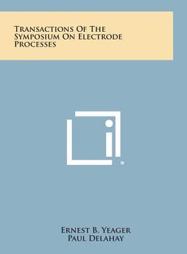 portada Transactions of the Symposium on Electrode Processes (en Inglés)