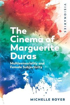 portada The Cinema of Marguerite Duras: Multisensoriality and Female Subjectivity (Visionaries) (in English)