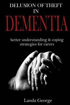 portada Delusion of Theft in Dementia: better understanding and coping strategies for carers (en Inglés)