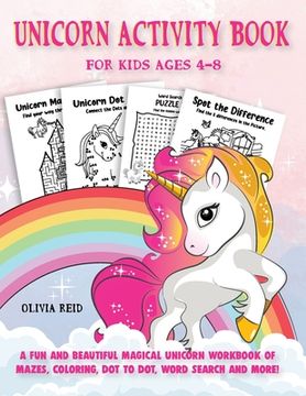 portada Unicorn Activity Book for Kids Ages 4-8: A Fun and Beautiful Magical Unicorn Workbook of Mazes, Coloring, Dot To Dot, Word Search and More! (en Inglés)
