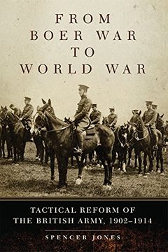 portada From Boer War to World War: Tactical Reform of the British Army, 1902–1914 (Campaigns and Commanders Series)