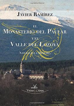 portada EL MONASTERIO DEL PAULAR Y EL VALLE DEL LOZOYA (Historia)