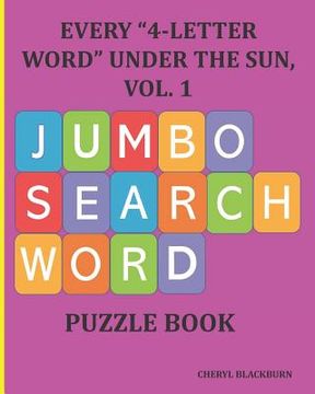 portada Every 4-Letter Word Under the Sun, Vol. 1: Jumbo Search Word Puzzle Book (en Inglés)