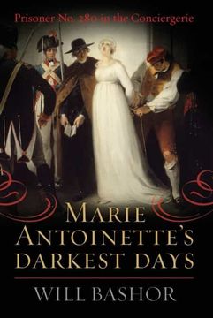 portada Marie Antoinette'S Darkest Days: Prisoner no. 280 in the Conciergerie (en Inglés)