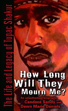 portada How Long Will They Mourn me? The Life and Legacy of Tupac Shakur (en Inglés)