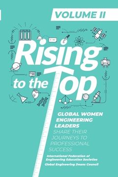 portada Rising to the Top: Volume II: Global Women Engineering Leaders Share their Journeys to Professional Success (en Inglés)