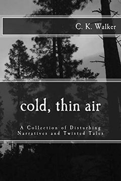 portada Cold, Thin Air: A Collection of Disturbing Narratives and Twisted Tales (en Inglés)