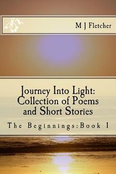 portada Journey Into Light: Collection of Poems and Short Stories (en Inglés)