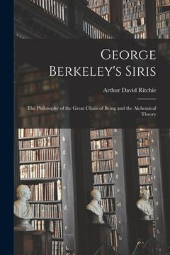 portada George Berkeley's Siris: the Philosophy of the Great Chain of Being and the Alchemical Theory (in English)
