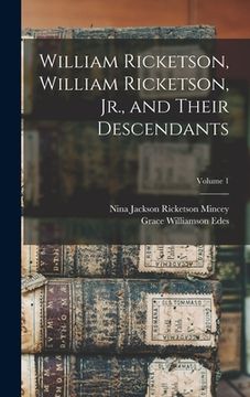 portada William Ricketson, William Ricketson, Jr., and Their Descendants; Volume 1 (en Inglés)