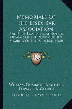 portada memorials of the essex bar association: and brief biographical notices of some of the distinguished members of the essex bar (1900) (en Inglés)
