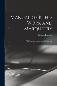 portada Manual of Buhl-work and Marquetry: With Practical Instructions for Learners (en Inglés)