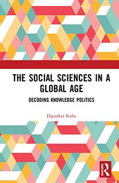 portada The Social Sciences in a Global Age: Decoding Knowledge Politics 