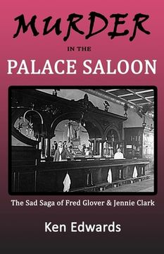 portada Murder in the Palace Saloon: The Sad Saga of Fred Glover and Jennie Clark (en Inglés)