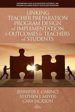 portada Linking Teacher Preparation Program Design and Implementation to Outcomes for Teachers and Students (Hc) (Contemporary Issues in Accreditation, Assessment,) (en Inglés)