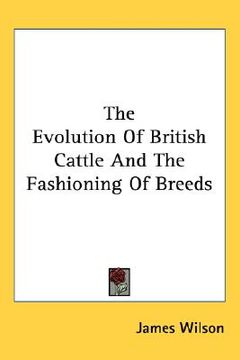 portada the evolution of british cattle and the fashioning of breeds (en Inglés)
