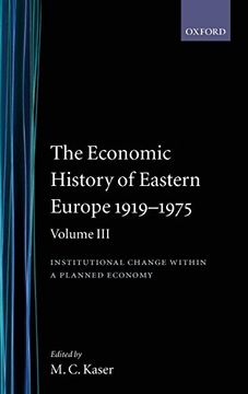 portada The Economic History of Eastern Europe 1919-1975: Volume Iii: Institutional Change Within a Planned Economy (en Inglés)