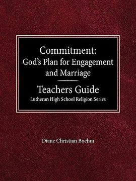 portada committment god's plan for engagement and marriage teacher's guide lutheran high school religion series (en Inglés)