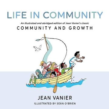 portada Life in Community: An Illustrated and Abridged Edition of Jean Vanier's Classic Community and Growth (en Inglés)