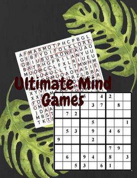 portada Ultimate Mind Games: Adult Activity Book Sudoku, Word Search, Logic & Brain Teaser Number Puzzles Games Book Volume 1 (en Inglés)