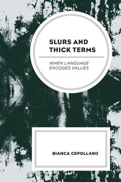 portada Slurs and Thick Terms: When Language Encodes Values
