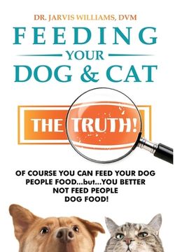 portada Feeding Your Dog and Cat: The Truth! (en Inglés)