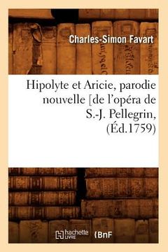 portada Hipolyte Et Aricie, Parodie Nouvelle [De l'Opéra de S.-J. Pellegrin, (Éd.1759) (in French)
