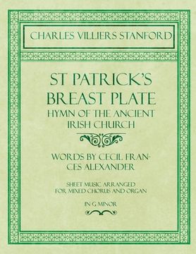 portada St Patrick's Breastplate - Hymn of the Ancient Irish Church - Words by Cecil Frances Alexander - Sheet Music Arranged for Mixed Chorus and Organ in G