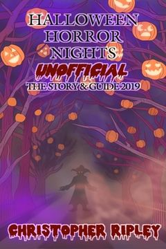 portada Halloween Horror Nights Unofficial: The Story & Guide 2019 (en Inglés)