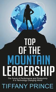 portada Top of the Mountain Leadership: The Future of Performance and Productivity in a Technology Changing World