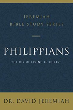 portada Philippians: The joy of Living in Christ (Jeremiah Bible Study Series) (en Inglés)