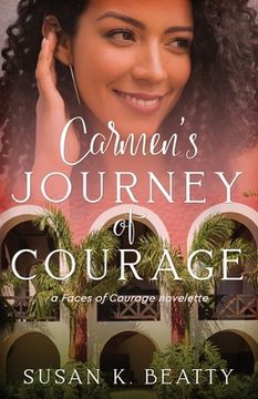 portada Carmen's Journey of Courage: A Faces of Courage Novelette (in English)