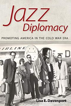 portada Jazz Diplomacy: Promoting America in the Cold war era (American Made Music Series) (en Inglés)