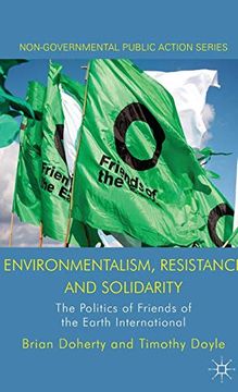 portada Environmentalism, Resistance and Solidarity: The Politics of Friends of the Earth International (Non-Governmental Public Action) (in English)