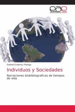 Libro Individuos Y Sociedades: Narraciones Biobibliograficas De Tiempos ...