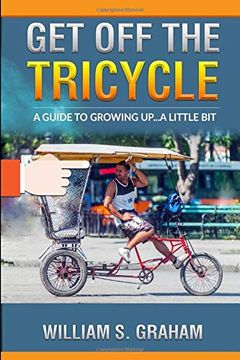 portada Get off the Tricycle: A Guide to Growing Up. A Little bit (en Inglés)