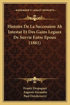 portada Histoire De La Succession Ab Intestat Et Des Gains Legaux De Survie Entre Epoux (1881) (en Francés)
