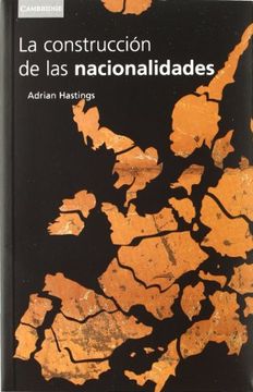 portada La Construcción de Las Nacionalidades: Etnicidad, Religión Y Nacionalismo