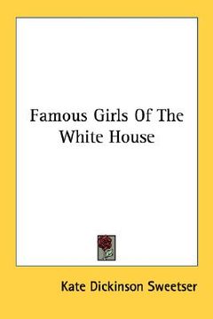 portada famous girls of the white house (en Inglés)